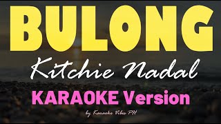 BULONG  Kitchie Nadal  HD Karaoke [upl. by Ahsinej]