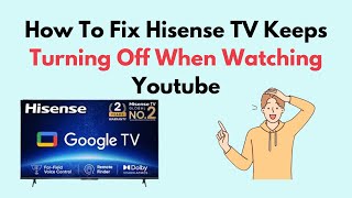 How to Fix Hisense TV Keeps Turning Off When Watching Youtube [upl. by Ramiah753]