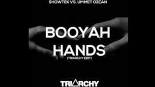 Booyah Hands Trianchy Edit  Showtek vs Ummet Ozcan Oscar Araujo Edit [upl. by Reidar]