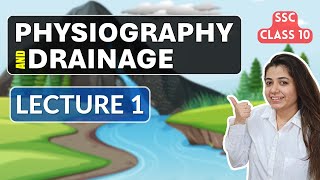 Physiography and Drainage Lecture 1  Geography SSC Class 10  Maharashtra State Board [upl. by Elraet]