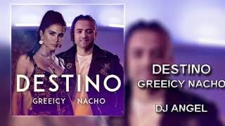 DESTINO REMIX GREIICY  NACHO  DJ ANGEL [upl. by Sollars816]