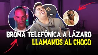 BROMA TELEFÓNICA A LÁZARO  LLAMAMOS AL CHOCO [upl. by Eidlog333]