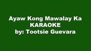 Tootsie Guevara Ayaw Kong Mawalay Ka Karaoke [upl. by Nonahs603]