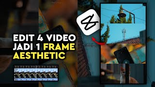 Cara Edit 4 Video Jadi 1 Frame Aesthetic Di Capcut  Capcut Tutorial [upl. by Anitsyrhc282]