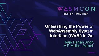 Unleashing the Power of WebAssembly System Interface WASI in Go  Rajiv Ranjan Singh Maersk [upl. by Ahsac]