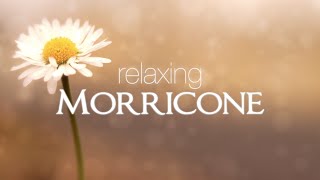 Relaxing Ennio Morricone ● Soundtracks for Relaxation Cinema Music and Melodies  HD Audio [upl. by Fraser]