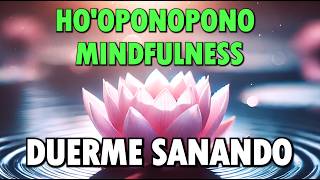 MEDITACIÓN MINDFULNESS para dormir SANACIÓN HOOPONOPONO [upl. by Akli862]