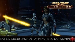 SWTOR Kotfe Chapitre 15 La machination GEMINI Partie 1 [upl. by Coltin971]