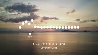 Jovani feat Beissoul amp Einius  Adopted Child Of Love [upl. by Windzer]