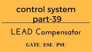 Lec 39 LEAD Compensator control system for gateesepsu [upl. by Eddra]