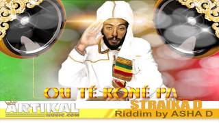 STRAÏKA D  Ou té koné pa  Artikal Music  Reggae dancehall [upl. by Nodyl]