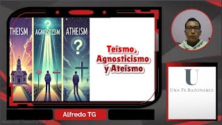 Teísmo Agnosticismo y Ateísmo [upl. by Esiuole]