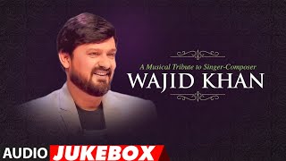 A Musical Tribute To Singer  Composer Wajid Khan  Audio Jukebox [upl. by Calabrese724]