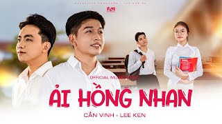 ẢI HỒNG NHAN  CẦN VINH x LEE KEN  OFFICIAL MUSIC VIDEO  Nhân gian thì trăm vạn người sao ta… [upl. by Juli]