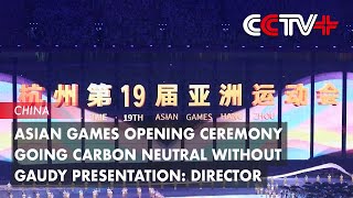 Asian Games Opening Ceremony Going Carbon Neutral Without Gaudy Presentation Director [upl. by Fritzsche]