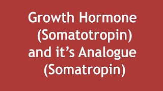 Growth Hormone Somatotropin and its Analogue Somatropin  ENGLISH  Dr Shikha Parmar [upl. by Canfield850]