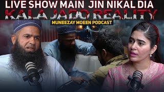 Kala Jadu Reality  Live Podcast Main Jin Nikal Dia  Muneezy Moeen Podcast [upl. by Adgam]