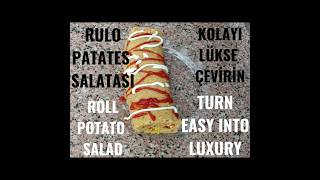 RULO PATATES SALATASI ROLL PATATO SALAD KOLAYI LÜKSE ÇEVİRİN TURN EASY INTO LUXURY [upl. by Eniar]