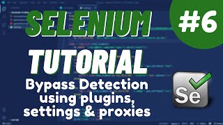 Python Selenium Tutorial 6  Bypass Detection using plugins settings amp proxies [upl. by Ace]