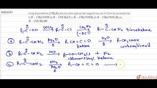 Using diazomethane CH2N2 and any other appropriate reagents how can R [upl. by Stillman]