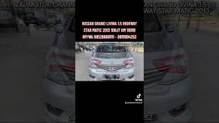 SHORT NISSAN GRAND LIVINA 15 HIGHWAY STAR MATIC 2013 108JT KM 110RB MOBIL BEKAS ZAL MOTOR CHANNEL [upl. by Gnuy]