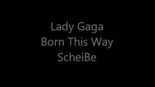 Lady Gaga ScheiBE Lyrics [upl. by Attiuqal575]