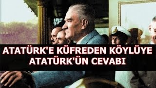 ATATÜRKE KÜFREDEN KÖYLÜYE ATATÜRKÜN TEPKİSİ  ANILAR [upl. by Wallack349]