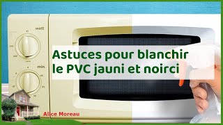 Blanchir le PVC jauni et noirci  astuces et conseils pratiques [upl. by Mechling85]