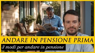 3 modi per andare in pensione PRIMA [upl. by Ellocin]