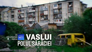 ROMÂNIA TE IUBESC  VASLUI POLUL SĂRĂCIEI [upl. by Carlynne948]