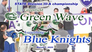 Greenfield Green Wave Hockey vs Lunenburg DIIIA STATE Final FULL GAME [upl. by Doherty]