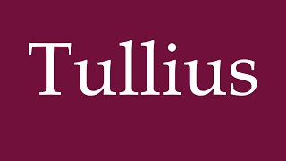 How to Pronounce Tullius Correctly in German [upl. by Adanar]