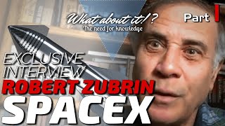 Exclusive Robert Zubrin Interview Part 1 Does SpaceX work without Elon Musk  NASA was like SpaceX [upl. by Neurath130]