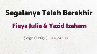 Fieya Julia amp Yazid Izaham  Segalanya Telah Berakhir KARAOKE [upl. by Ragland]