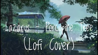 Porcupine Tree  Lazarus LoFi Version [upl. by Agueda368]