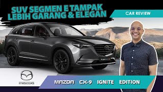 Review Penuh Mazda CX9 Edisi IGNITE 2021 Malaysia  SUV Tampak lebih Garang dan Elegan [upl. by Kant]