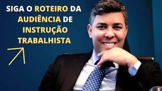 04 Roteiro da Audiência de Instrução Trabalhista [upl. by Atinaej]