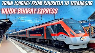 Train journey from Rourkela to tatanagar  Vande Bharat Express [upl. by Clevie119]