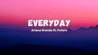 Ariana Grande feat Future  Everyday Mix Lyrics  Jessie J Justin Bieber Selena Gomez [upl. by Yk]