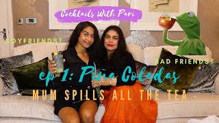 Cocktails With Pari  Mum Spills All The Tea  Ep 1 Piña Coladas [upl. by Vogele762]