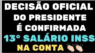 DECISÃO OFICIAL DO PRESIDENTE É CONFIRMADA 13° SALÁRIO INSS NA CONTA [upl. by Rehtnug32]