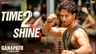 Time 2 Shine  Ganapath  Tiger Shroff amp Kriti Sanon  Priceless Roach Killa Dr Zeus Ikka [upl. by Sim]