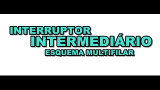 ESQUEMA MULTIFILAR DE INTERRUPTOR INTERMEDIÁRIO [upl. by Ahsiekit420]