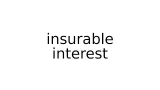 insurable interest legal term terms english meaning meanings definition definitions [upl. by Cosette]