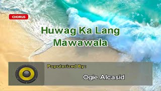 Huwag Ka Lang Mawawala  Ogie Alcasid MIDI Karaoke [upl. by Yrebmik233]