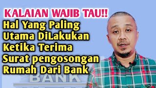 DAPAT SURAT PENGOSONGAN RUMAH DARI BANK APAKAH YANG HARUS DI LAKUKAN [upl. by Flowers]