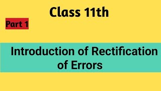 Rectification of Errors class 11th [upl. by Elleiram]