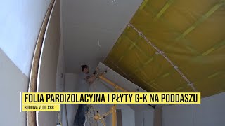 Montaż foli paroizolacyjnej i płyt GK na poddaszu [upl. by Livingston398]