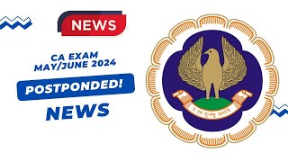 NEWS  CA Exam MayJune 2024 Postponed [upl. by Kaye792]