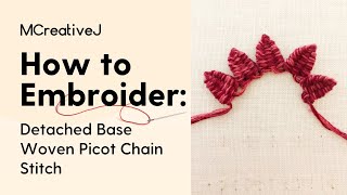 How to Embroider Detached Base Woven Picot Chain Stitch Video and Step by Step Tutorial [upl. by Lander]